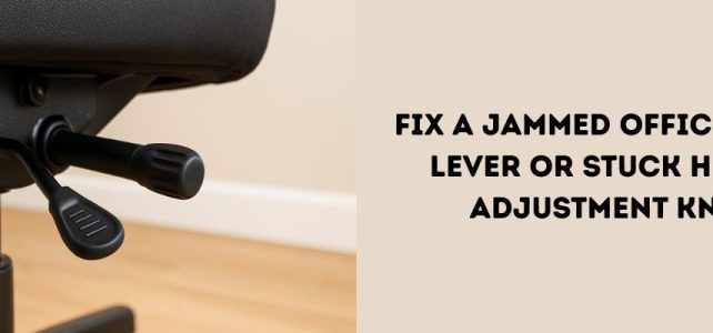 Fix a Jammed Office Chair Lever or Stuck Height Adjustment Knob Fix a Jammed Office Chair Lever or Stuck Height Adjustment Knob