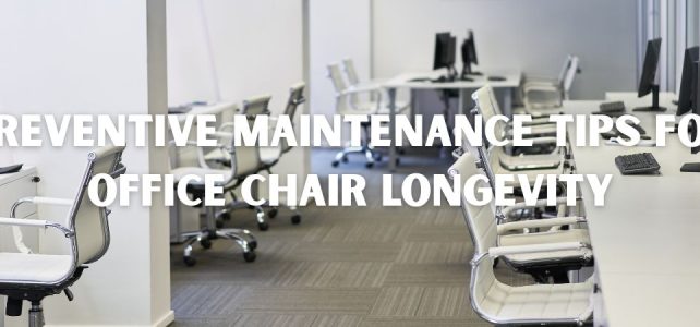 Preventive Maintenance Tips for Office Chair Longevity Preventive Maintenance Tips for Office Chair Longevity