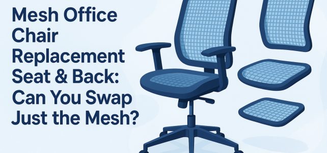 Mesh Office Chair Replacement Seat & Back: Can You Swap Just the Mesh? Mesh Office Chair Replacement Seat & Back: Can You Swap Just the Mesh?